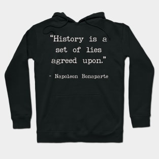 History is a set of lies agreed upon Hoodie